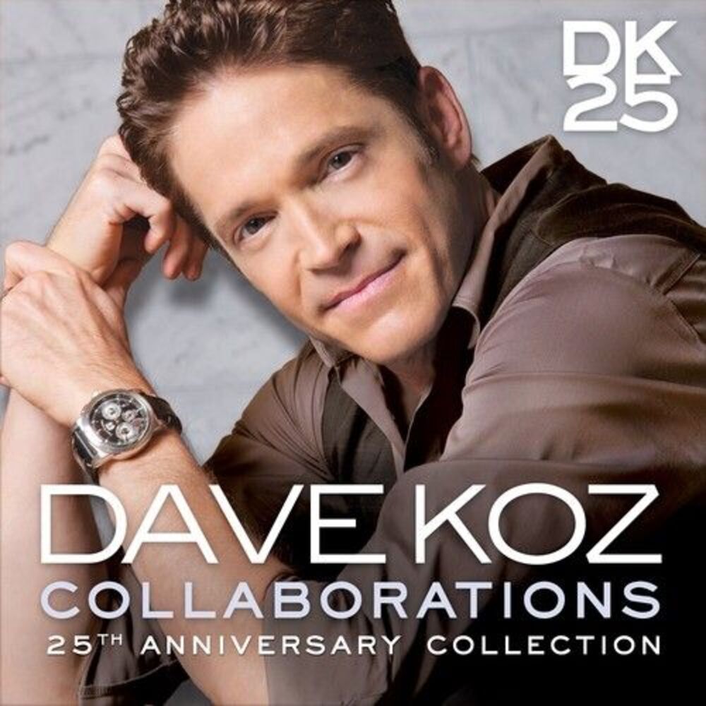 Dave Koz - Collaborations: 25th Anniversary Collection  CD